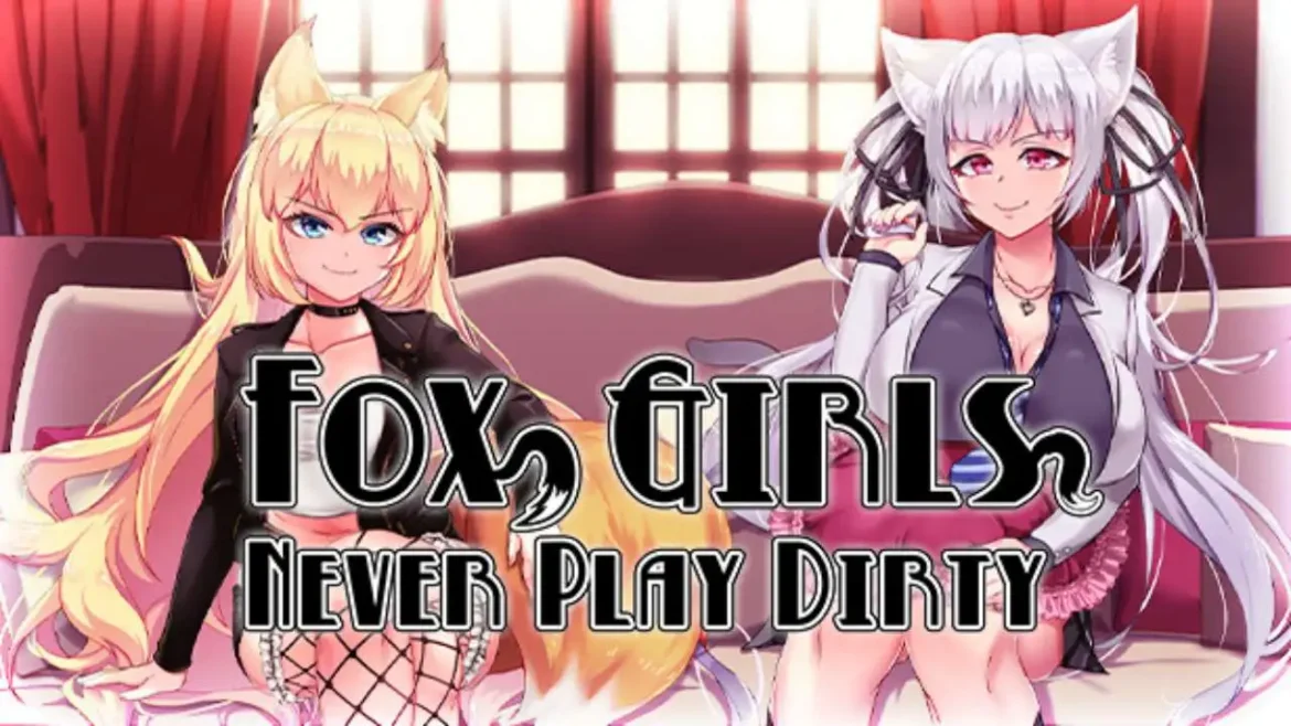 Fox Girls Never Play Dirty viet hoa